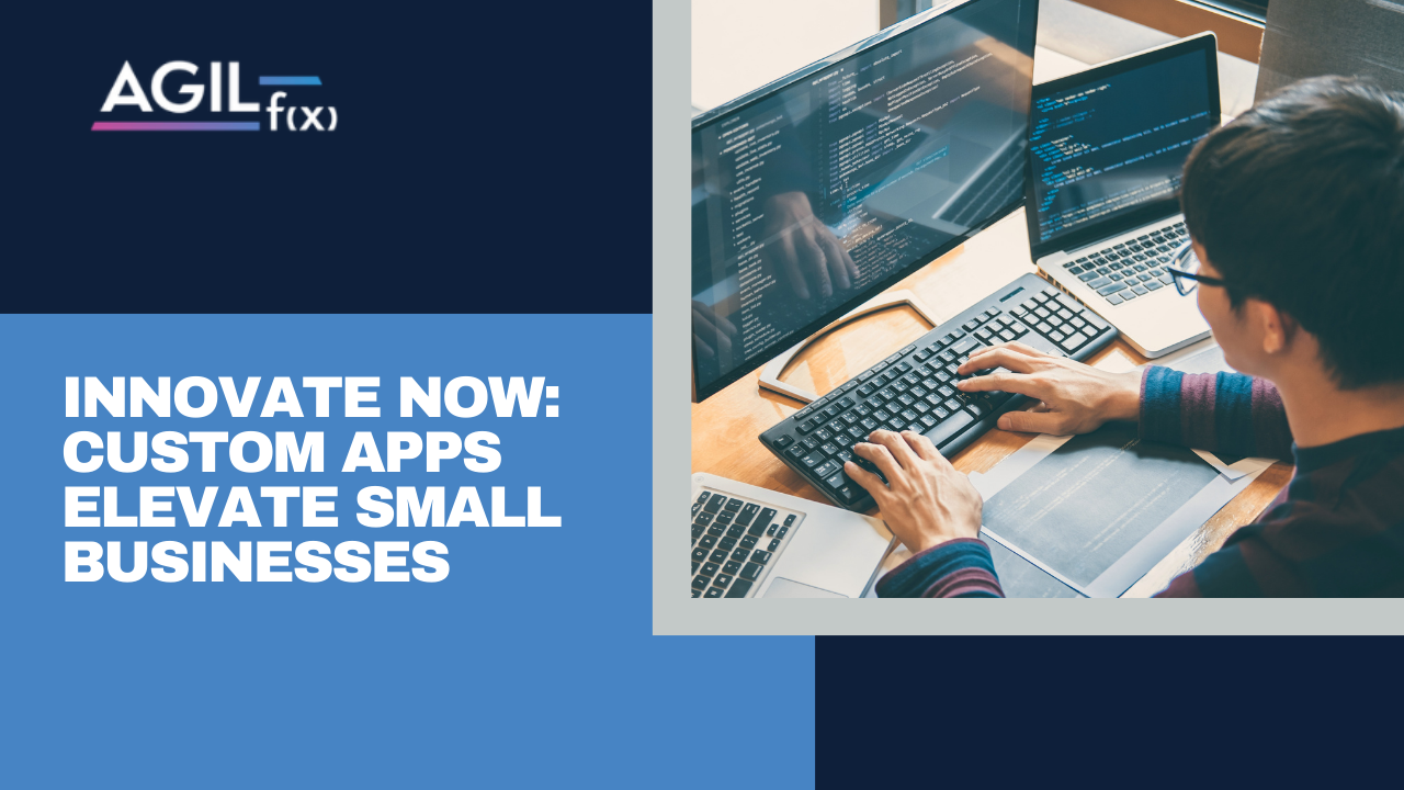 Innovate Now: Custom Apps Elevate Small Businesses
